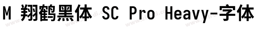 M 翔鹤黑体 SC Pro Heavy字体转换
